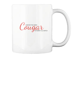 I Prefer The Term Cougar Mug